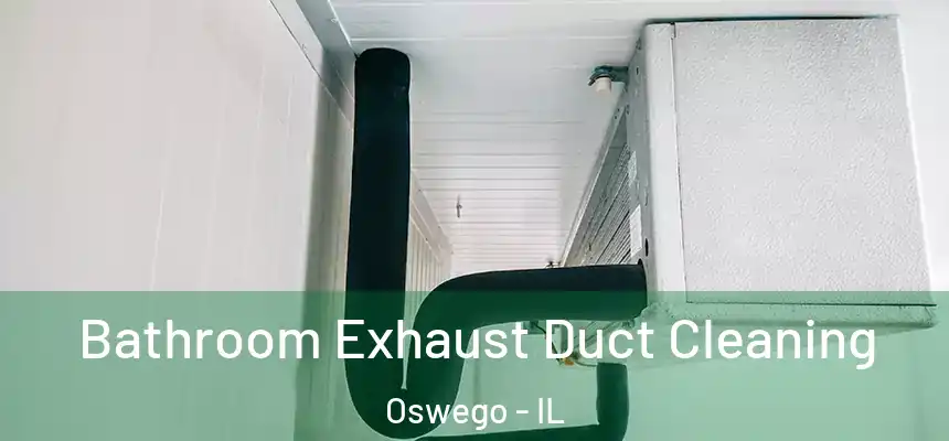 Bathroom Exhaust Duct Cleaning Oswego - IL