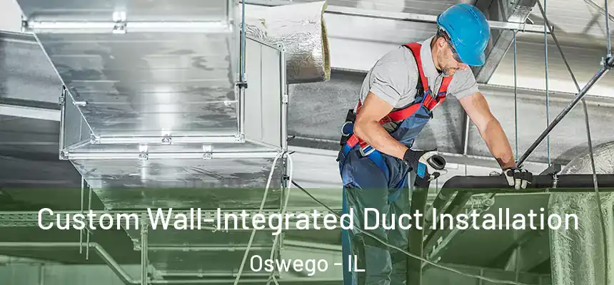 Custom Wall-Integrated Duct Installation Oswego - IL