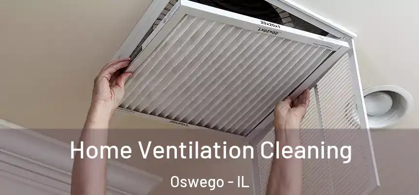  Home Ventilation Cleaning Oswego - IL