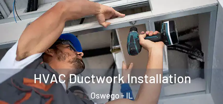  HVAC Ductwork Installation Oswego - IL
