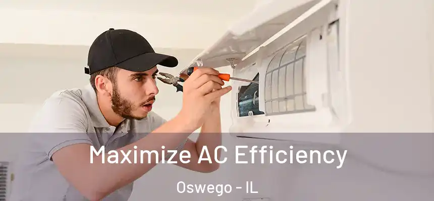  Maximize AC Efficiency Oswego - IL