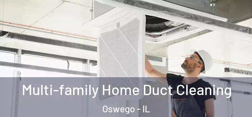 Multi-family Home Duct Cleaning Oswego - IL