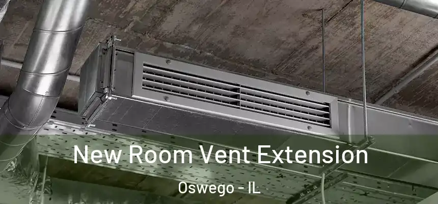 New Room Vent Extension Oswego - IL