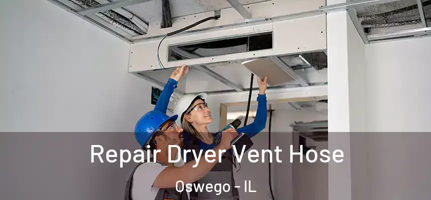  Repair Dryer Vent Hose Oswego - IL