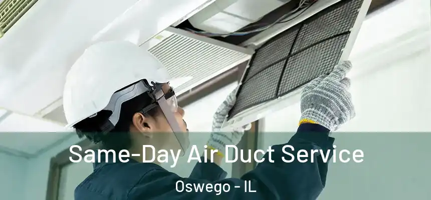 Same-Day Air Duct Service Oswego - IL